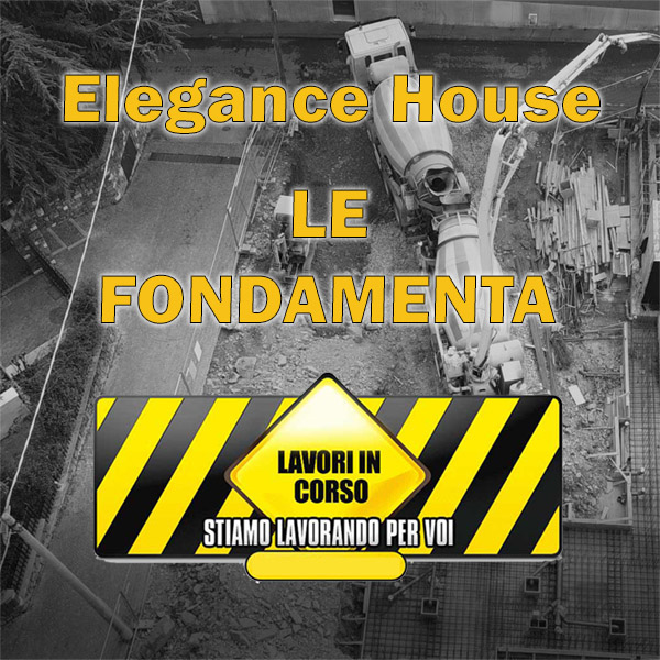 Elegance House – LE FONDAMENTA